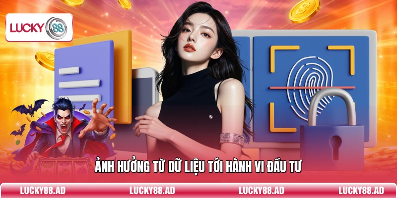Ảnh hưởng từ dữ liệu tới hành vi đầu tư