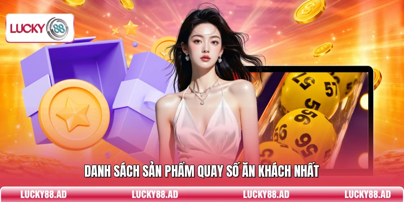 Danh sách sản phẩm quay số ăn khách nhất