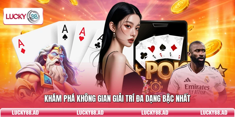 Khám phá không gian giải trí đa dạng bậc nhất