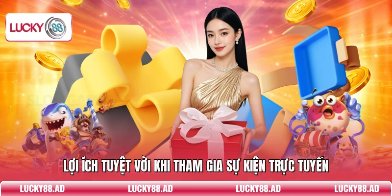 Lợi ích tuyệt vời khi tham gia sự kiện trực tuyến