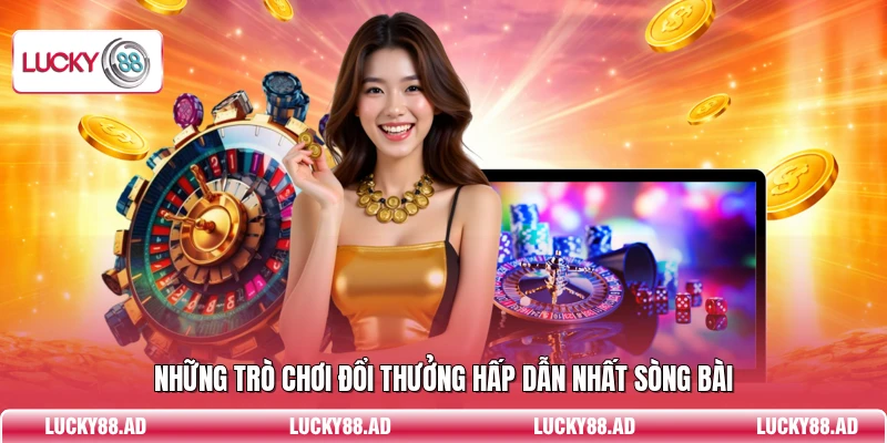 Những trò chơi đổi thưởng hấp dẫn nhất sòng bài