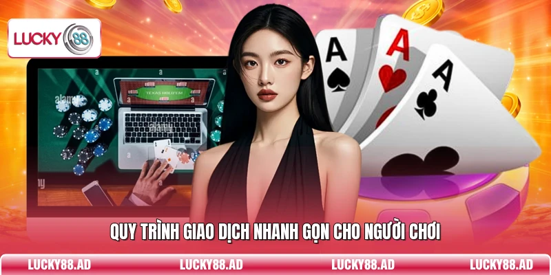 Quy trình giao dịch nhanh gọn cho người chơi