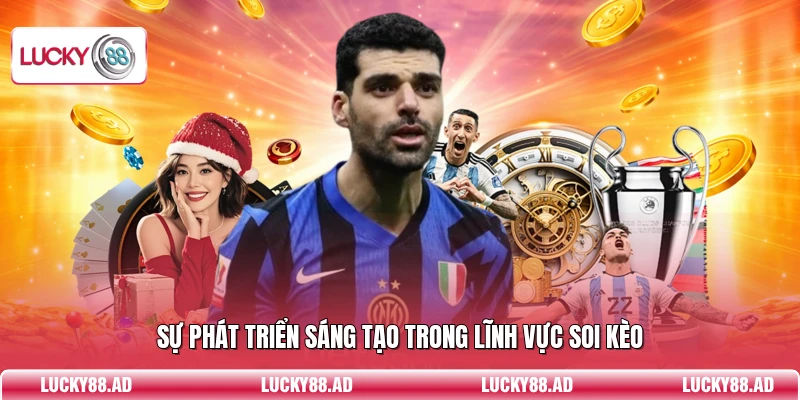 Sự phát triển sáng tạo trong lĩnh vực soi kèo