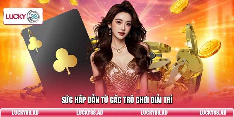 Sức hấp dẫn từ các trò chơi giải trí