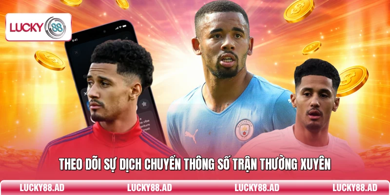 Theo dõi sự dịch chuyển thông số trận thường xuyên