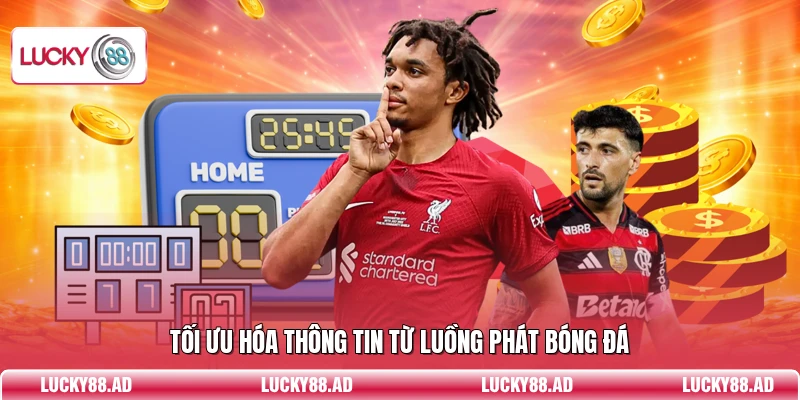 Tối ưu hóa thông tin từ luồng phát bóng đá
