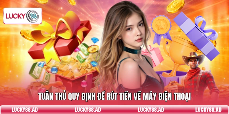 Tuân thủ quy định để rút tiền về máy điện thoại